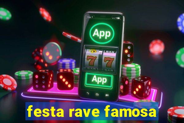 festa rave famosa